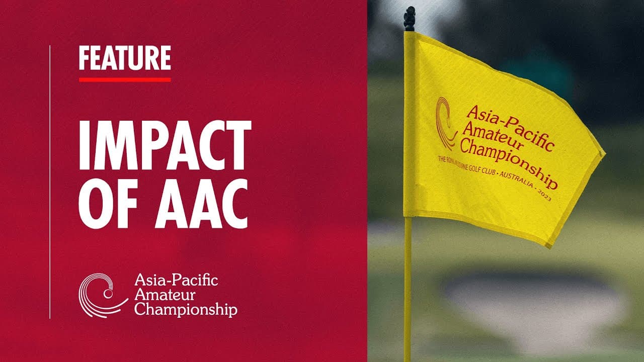 Impact of the Asia-Pacific Amateur Championship | #AAC2023