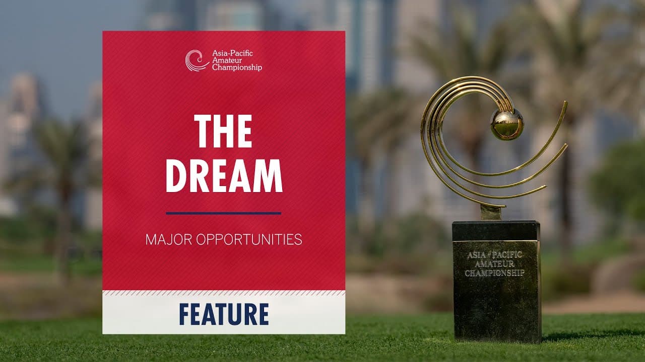 The Dream | 2025 Asia-Pacific Amateur Championship
