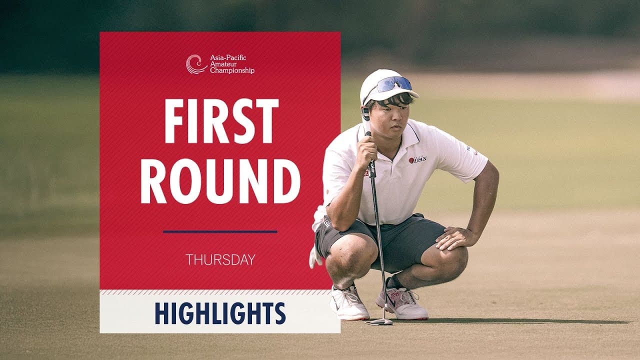 First Round Highlights | 2025 Asia-Pacific Amateur Championship